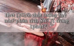 11bet (2026) chất lượng thế nào phân tích SWOT trong 1 phút