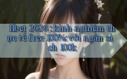 11bet 2026 kinh nghiệm thực tế free 100% với ngân sách 100k