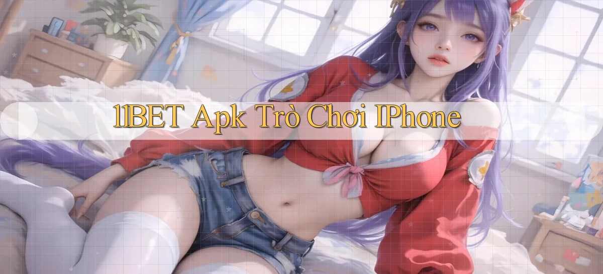 11bet apk trò chơi iPhone