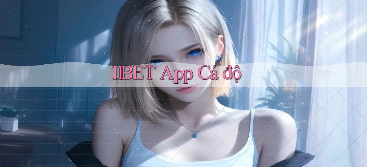 11bet app cá độ
