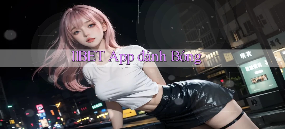 11bet app đánh bóng