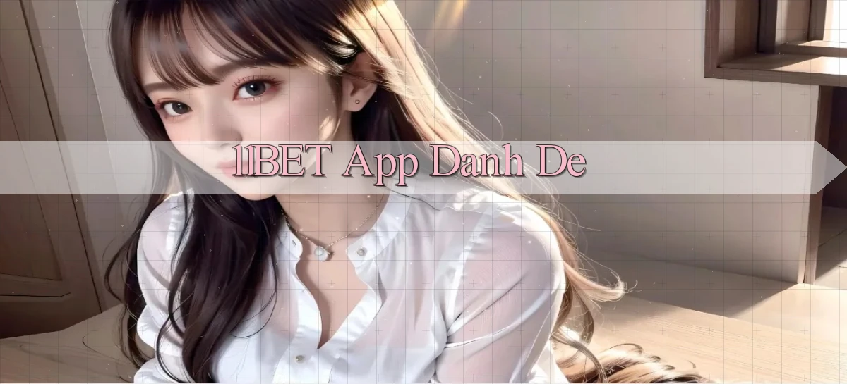 11bet app danh de