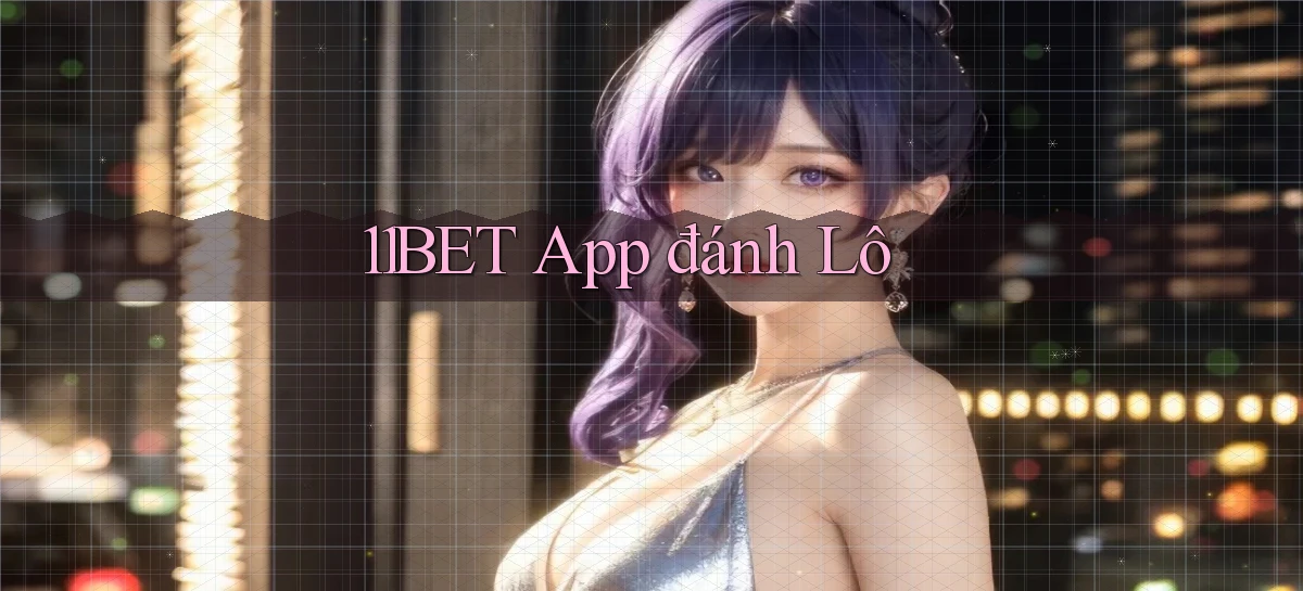 11bet app đánh lô