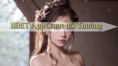 11bet app game đổi thưởng