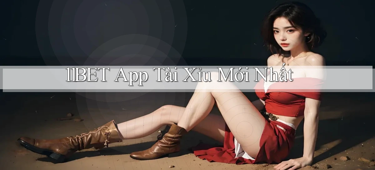 11bet app tài xỉu mới nhất