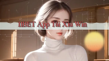 11bet app tài xỉu win