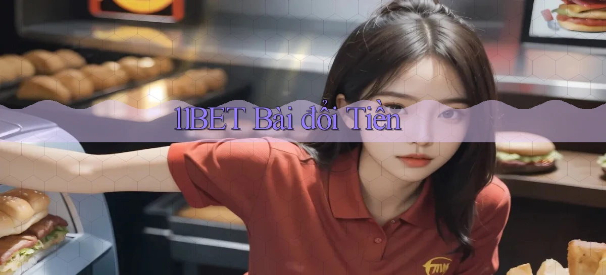 11bet bài đổi tiền