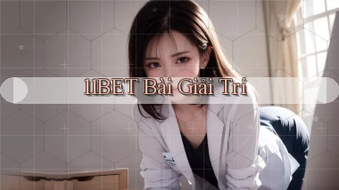 11bet bài giải trí