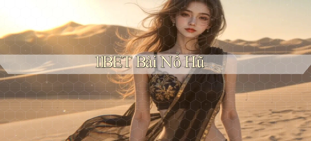 11bet bài nổ hũ