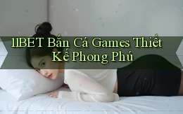 11bet  bắn cá games thiết kế phong phú