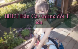 11bet  bắn cá online đổi tiền
