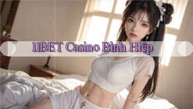 11bet casino bình hiệp
