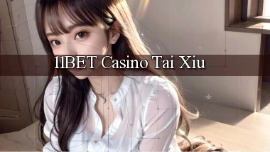 11bet casino tài xỉu