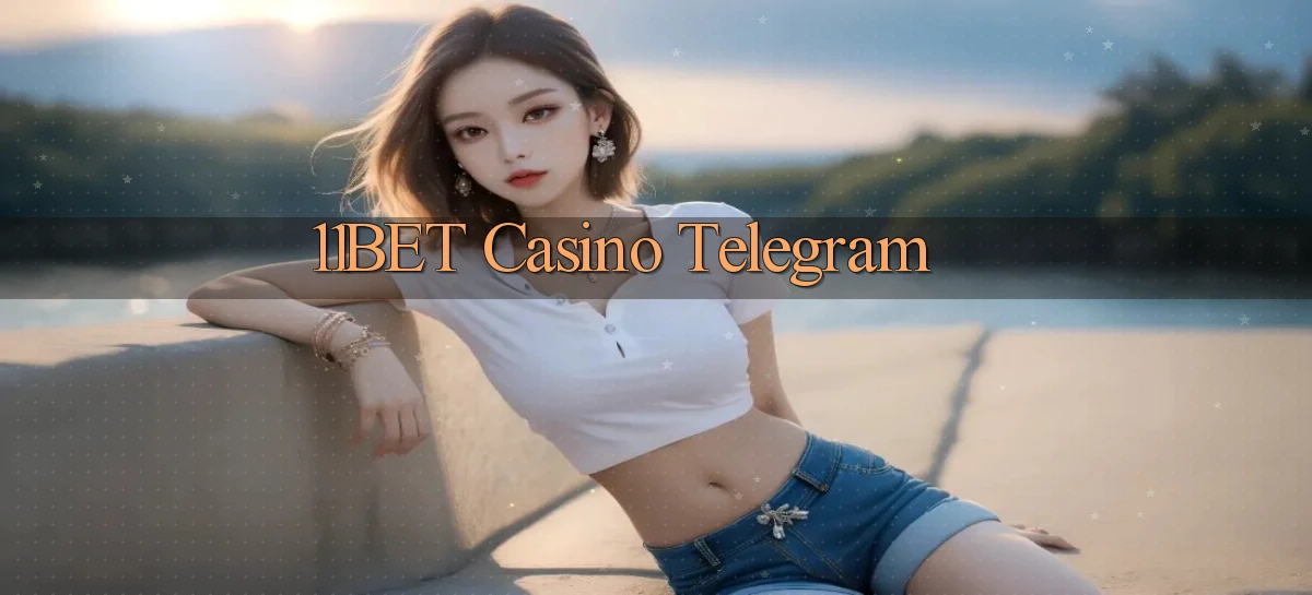 11bet casino telegram
