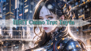 11bet casino trực tuyến