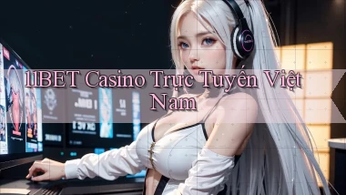 11bet casino trực tuyến việt nam