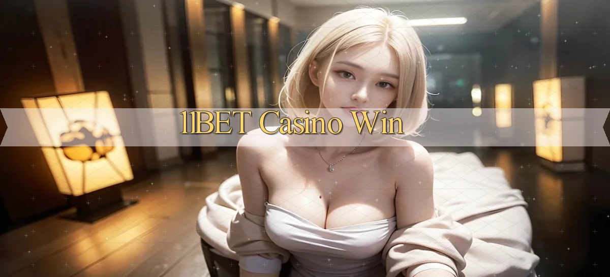11bet casino win