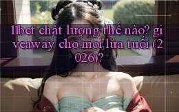 11bet chất lượng thế nào giveaway cho mọi lứa tuổi (2026)