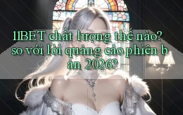 11BET chất lượng thế nào so với lời quảng cáo phiên bản 2026