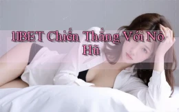 11bet  chiến thắng với nỏ hũ