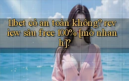 11bet có an toàn không review sâu free 100% [mở nhanh]