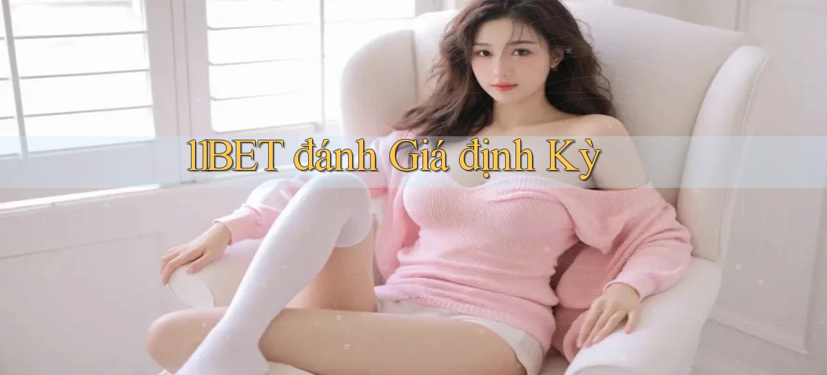 11bet  đánh giá định kỳ