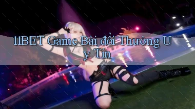 11bet  game bài đổi thưởng uy tín