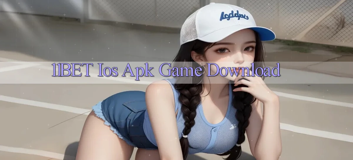 11bet  ios apk game download