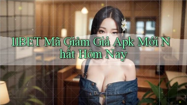 11bet  mã giảm giá apk mới nhất hôm nay
