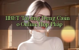 11bet  tải ứng dụng casino online hợp pháp