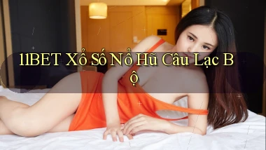 11bet  xổ số nổ hũ câu lạc bộ