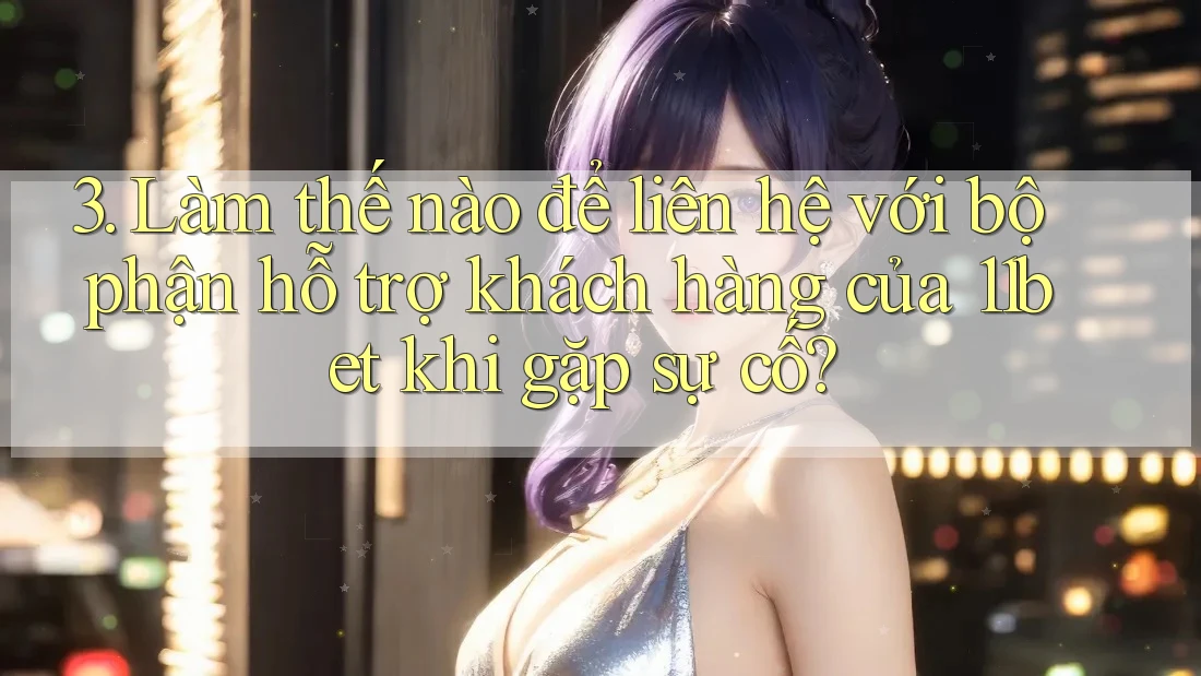 3. Làm thế nào để liên hệ với bộ phận hỗ trợ khách hàng của 11bet khi gặp sự cố? 3. Làm thế nào để liên hệ với bộ phận hỗ trợ khách hàng của 11bet khi gặp sự cố?