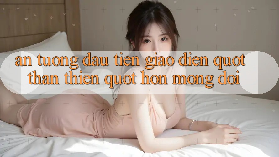 Ấn Tượng Đầu Tiên: Giao Diện " Thân Thiện" Hơn Mong Đợi Ấn Tượng Đầu Tiên: Giao Diện " Thân Thiện" Hơn Mong Đợi