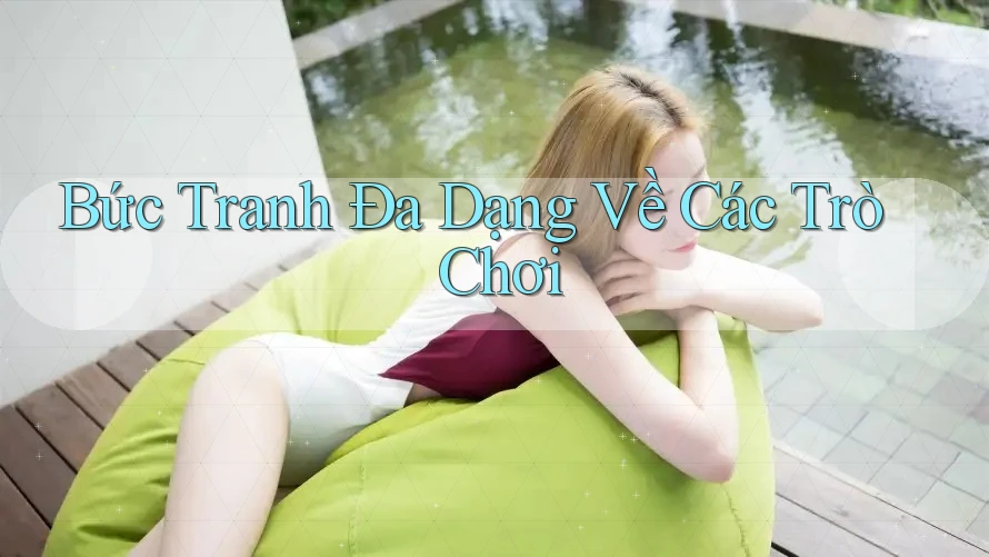 Bức Tranh Đa Dạng Về Các Trò Chơi Bức Tranh Đa Dạng Về Các Trò Chơi