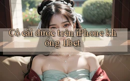 Có cài được trên iPhone không 11bet