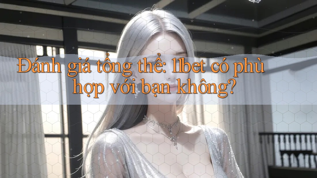 Đánh giá tổng thể: 11bet có phù hợp với bạn không? Đánh giá tổng thể: 11bet có phù hợp với bạn không?