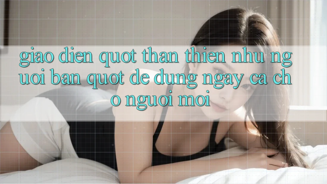Giao Diện " Thân Thiện Như Người Bạn" : Dễ Dùng Ngay Cả Cho Người Mới Giao Diện " Thân Thiện Như Người Bạn" : Dễ Dùng Ngay Cả Cho Người Mới