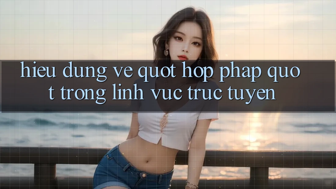 Hiểu Đúng Về " Hợp Pháp" Trong Lĩnh Vực Trực Tuyến