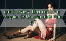 quick review 11bet cực kỳ đơn giản (2026) cập nhật tháng 7