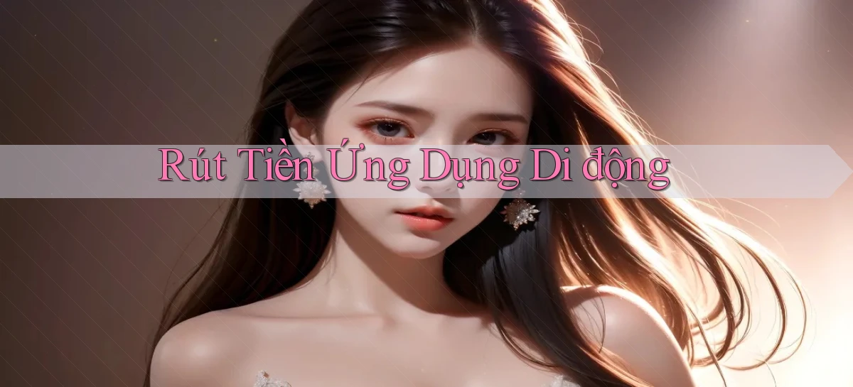Rút tiền Ứng dụng di động