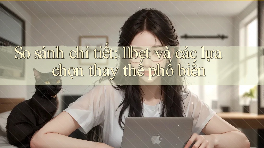 So sánh chi tiết: 11bet và các lựa chọn thay thế phổ biến So sánh chi tiết: 11bet và các lựa chọn thay thế phổ biến