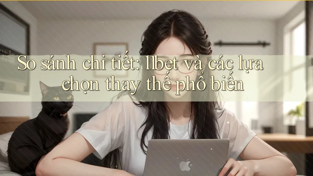 So sánh chi tiết: 11bet và các lựa chọn thay thế phổ biến So sánh chi tiết: 11bet và các lựa chọn thay thế phổ biến