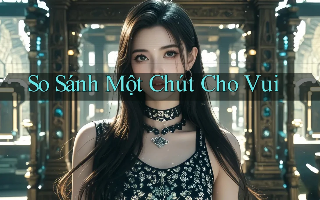 So sánh một chút cho vui