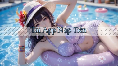tải app Nạp tiền