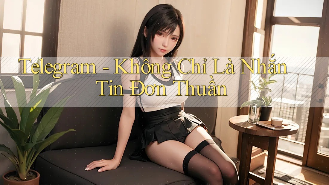Telegram - Không Chỉ Là Nhắn Tin Đơn Thuần Telegram - Không Chỉ Là Nhắn Tin Đơn Thuần