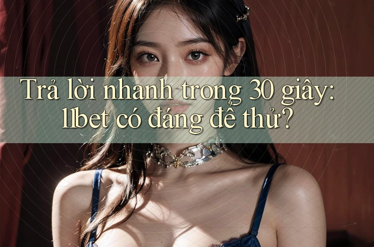 Trả lời nhanh trong 30 giây: 11bet có đáng để thử? Trả lời nhanh trong 30 giây: 11bet có đáng để thử?