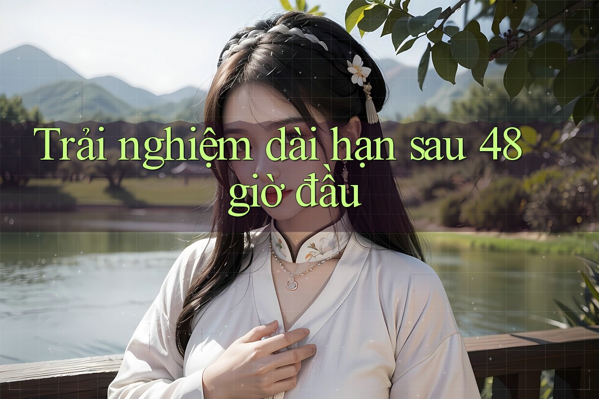 Trải nghiệm dài hạn sau 48 giờ đầu