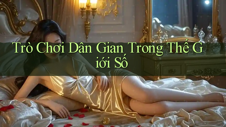 Trò Chơi Dân Gian Trong Thế Giới Số