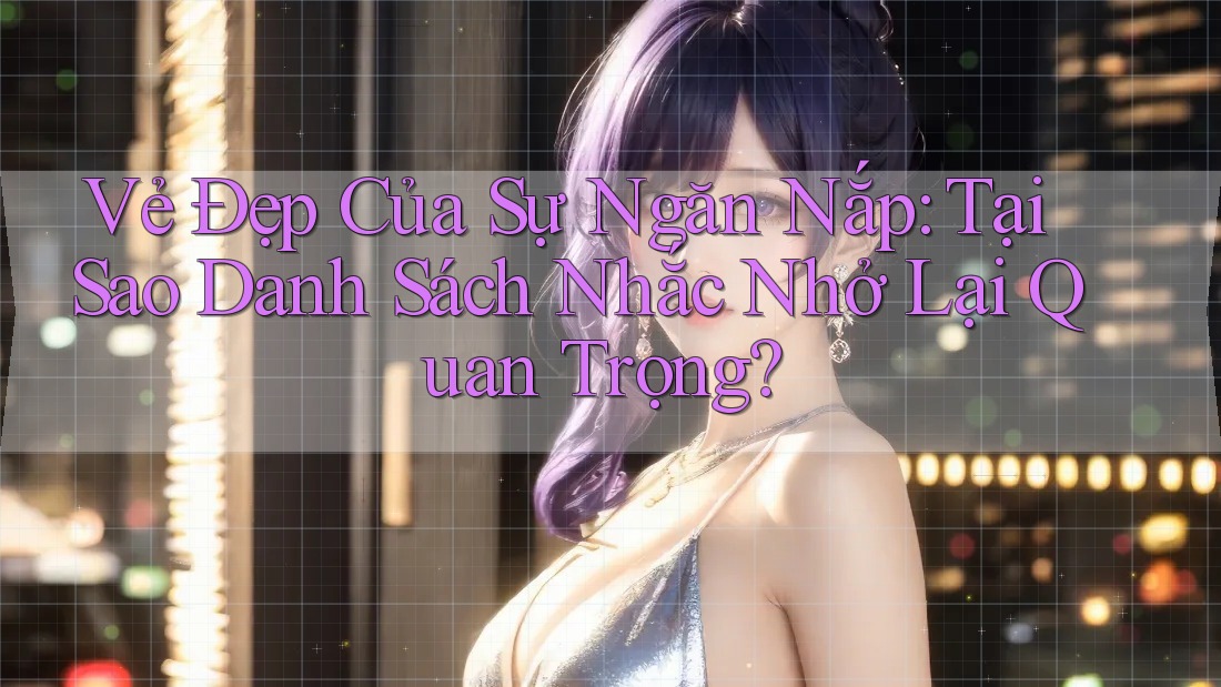 Vẻ Đẹp Của Sự Ngăn Nắp: Tại Sao Danh Sách Nhắc Nhở Lại Quan Trọng? Vẻ Đẹp Của Sự Ngăn Nắp: Tại Sao Danh Sách Nhắc Nhở Lại Quan Trọng?