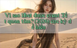 Vì sao 11bet được event Tết quan tâm (2026) cực kỳ dễ hiểu